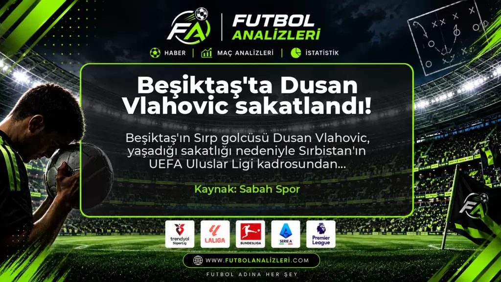 Beşiktaş’ta Dusan Vlahovic sakatlandı!