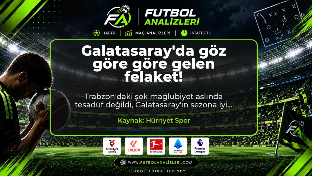 Galatasaray’da göz göre göre gelen felaket!