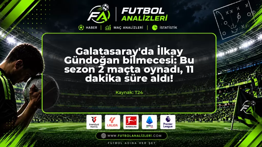 Galatasaray’da İlkay Gündoğan bilmecesi: Bu sezon 2 maçta oynadı, 11 dakika süre aldı!