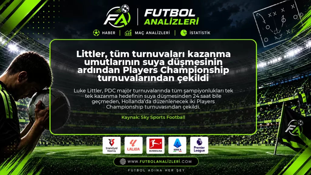 Littler, tüm turnuvaları kazanma umutlarının suya düşmesinin ardından Players Championship turnuvalarından çekildi