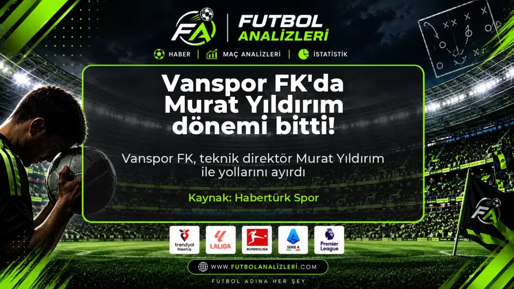 Vanspor FK’da Murat Yıldırım dönemi bitti!